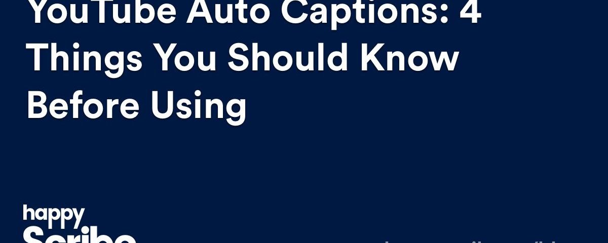YouTube Auto Captions: 4 Things You Should Consider Before Using