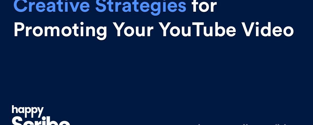 Creative Strategies for Promoting Your YouTube Videos