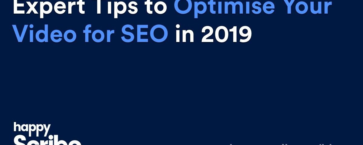 Expert Tips to Optimise Your Video for SEO in 2019