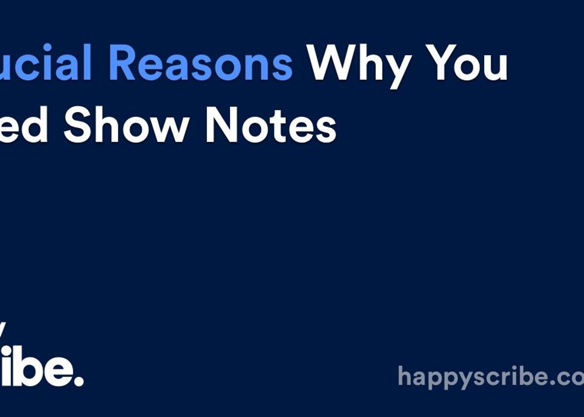 Crucial Reasons Why You Need Show Notes
