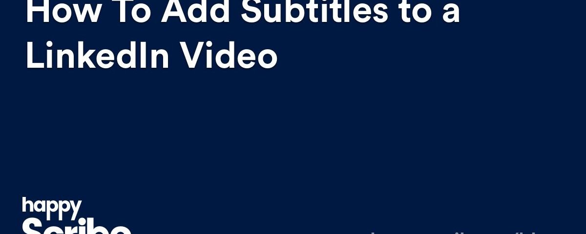 How To Add Subtitles to A LinkedIn Video